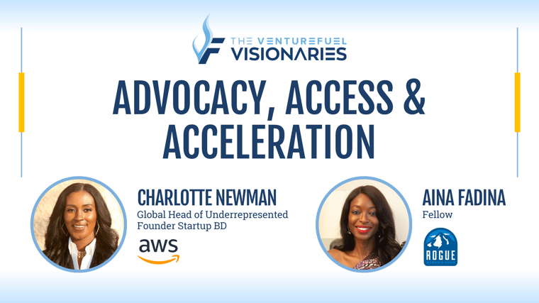 Advocacy, Access, & Acceleration with Charlotte Newman and Aina Fadina
