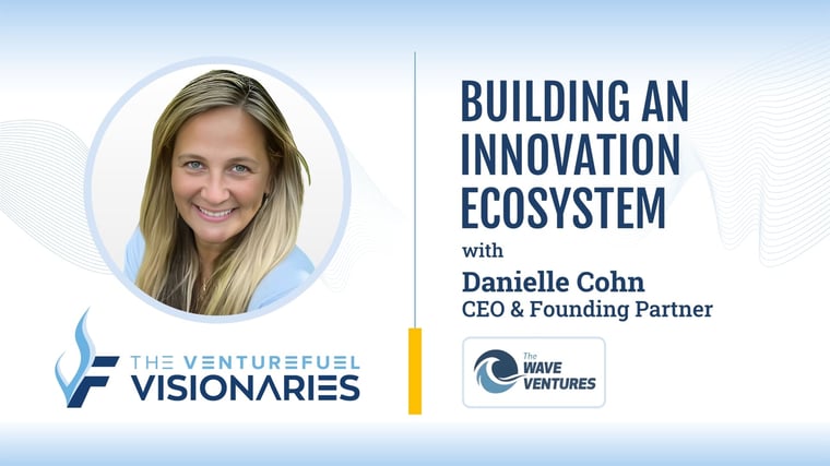 Building An Innovation Ecosystem — Wave Ventures CEO Danielle Cohn