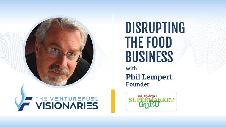 Disrupting the Food Business — The Supermarket Guru Phil Lempert