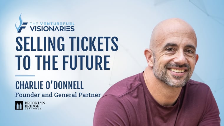 Selling Tickets to The Future With Brooklyn Bridge's Charlie O’Donnell