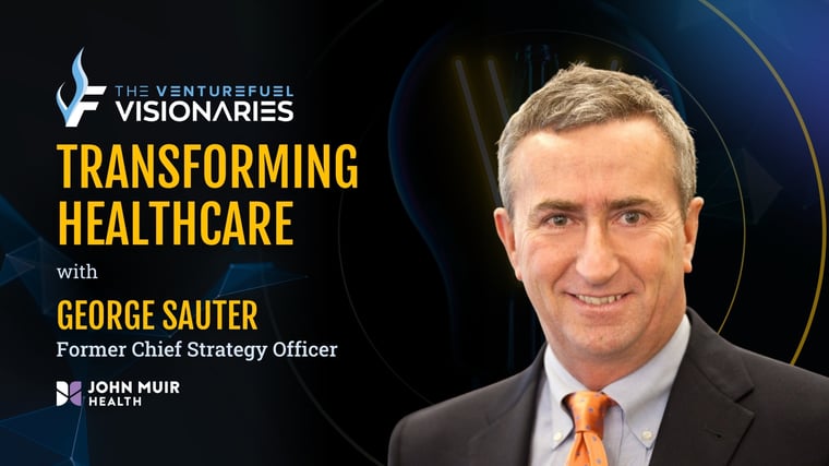 Transforming Healthcare — John Muir Health Former Chief Strategy Officer George Sauter
